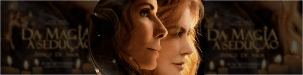 Dica de filme do mês | Da Magia À Sedução: Feitiço De Amor