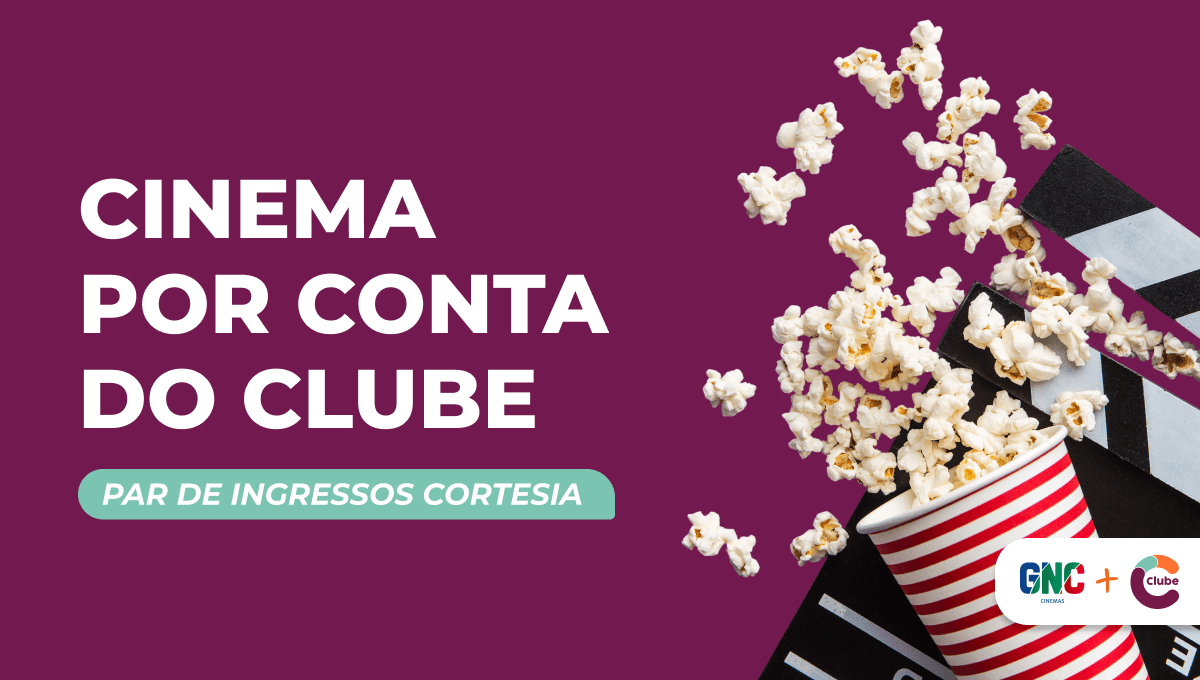 GNC Cinemas com o Clube do Assinante | Fevereiro 2026