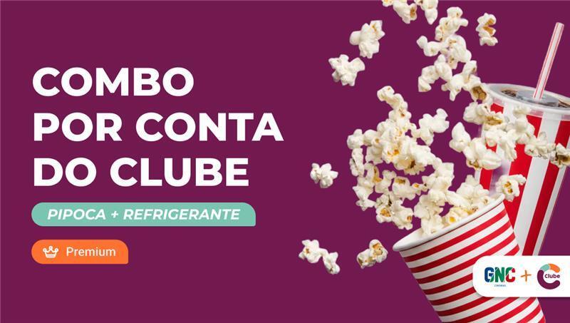 Combo de pipoca + refrigerante cortesia para sócios Premium no GNC Cinemas!
