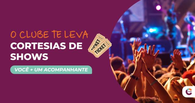 Você e um acompanhante em um show com o Clube!