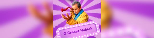 O Grande Hablich | Show de Mágicas