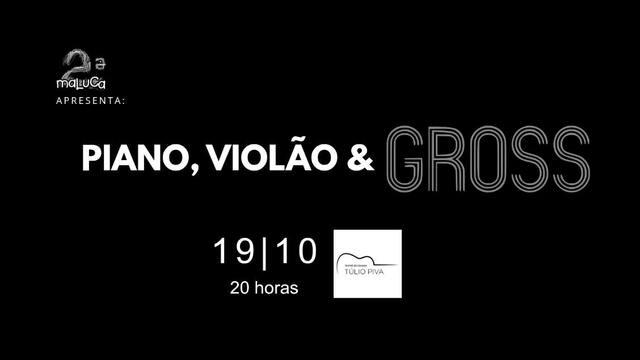 Piano, Violão & Gross